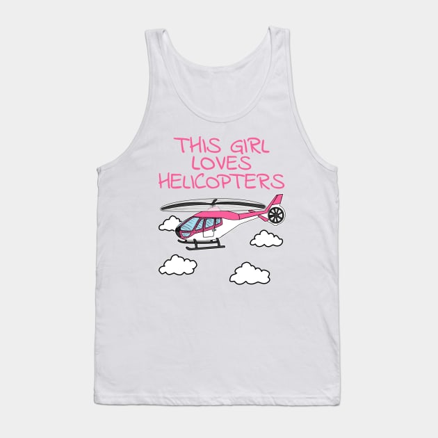 This Girl Loves Helicopters, Pink Helicopter, Female Pilot Tank Top by doodlerob